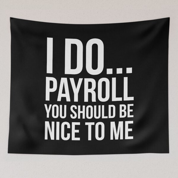 Item preview, I Do Payroll You Should Be Nice To Me designed and sold by evokearo.