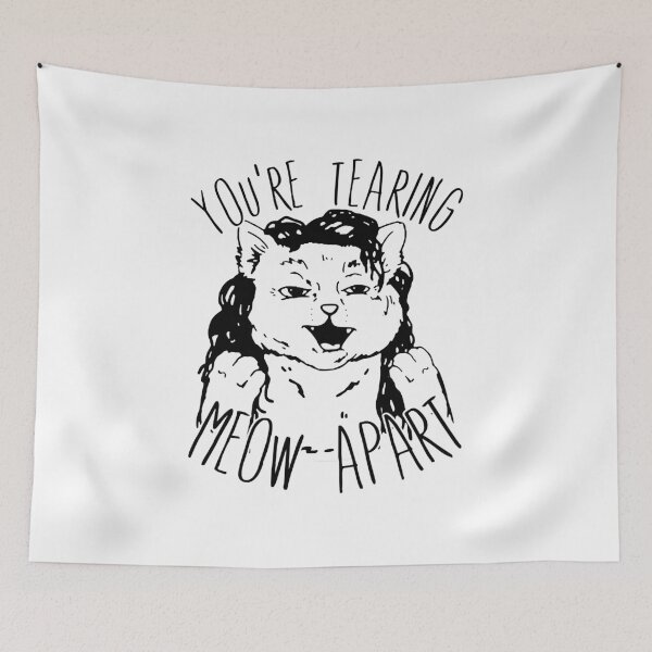 Item preview, You're Tearing Meow Apart  designed and sold by RyanAlexande.