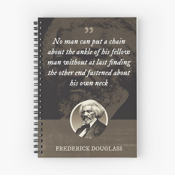 Item preview, Frederick Douglass - No man can put a chain about the ankle of his fellow man without at last finding the other end fastened about his own neck designed and sold by Syahrasi.