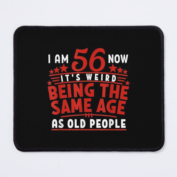Item preview, 56th Birthday Weird Being Same People designed and sold by gymat3.