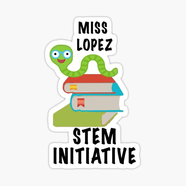 Item preview, Miss Lopez STEM Initiative Sticker designed and sold by BCFlamingo.