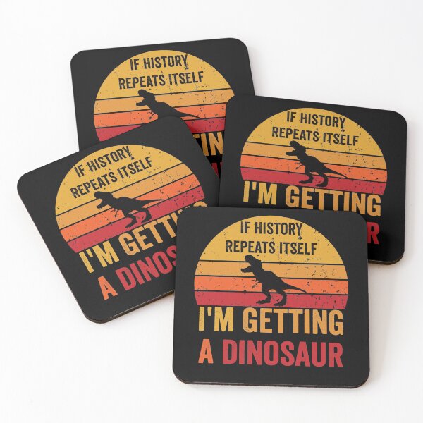 Item preview, If History Repeats Itself I'm Getting A Dinosaur T-Rex designed and sold by NewDayDesigns.