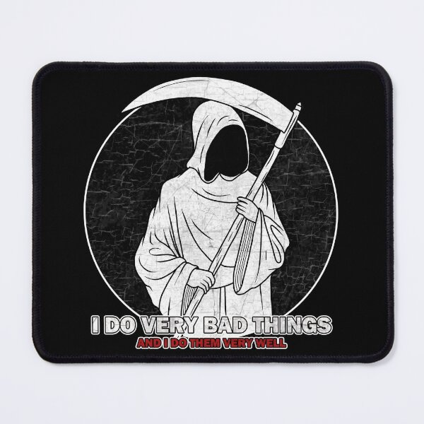 Item preview, Grim Reaper - I Do Very Bad Things And I Do Them Very Well designed and sold by ValentinaHramov.