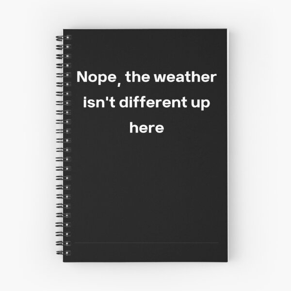 Item preview, Nope the weather isn't different up here designed and sold by Creatoe.