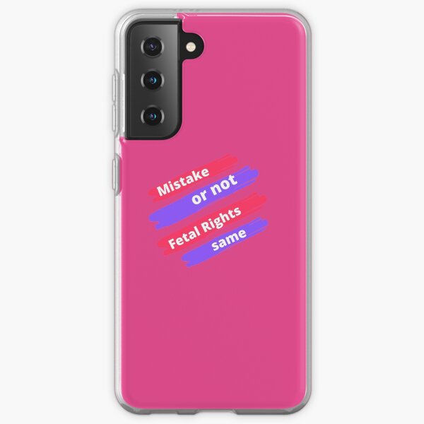 Mistake or not, Fetal rights same Samsung Galaxy Soft Case