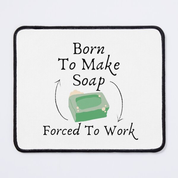 Item preview, Born To Make Soap, Forced To Work funny T-shirt men gift women gift designed and sold by InnovantDesigns.