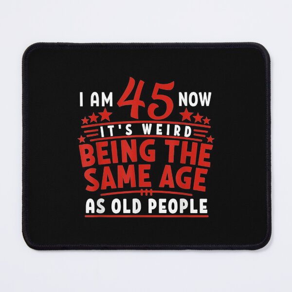 Item preview,  45th Birthday Weird Being Same People designed and sold by gymat3.