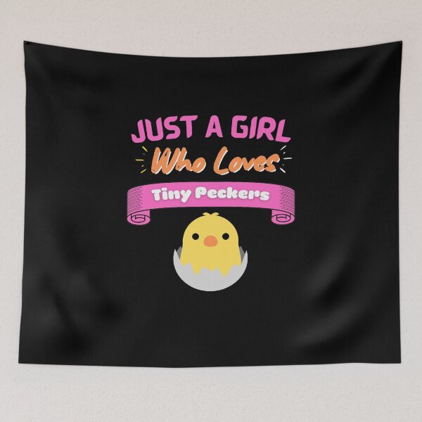 Item preview, Just a girl who loves tiny peckers designed and sold by PhatSanthaphan.
