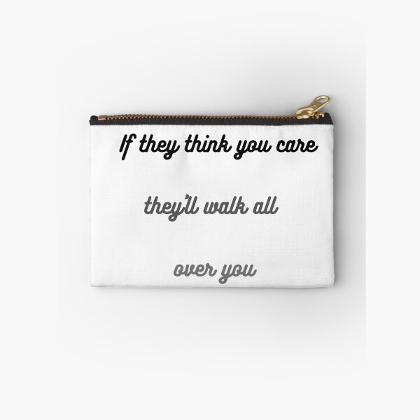 Item preview, If they think you care they'll walk all over you  designed and sold by Gala Art.
