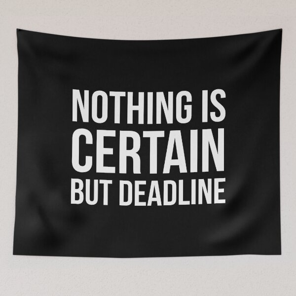Item preview, Nothing Is Certain But Deadline designed and sold by evokearo.