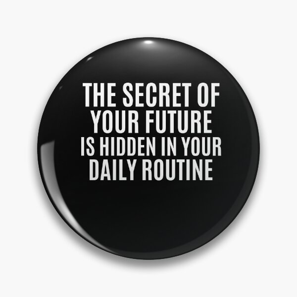 Item preview, The Secret Of Your Future Is Hidden In Your Daily Routine designed and sold by GraphicDesign15.