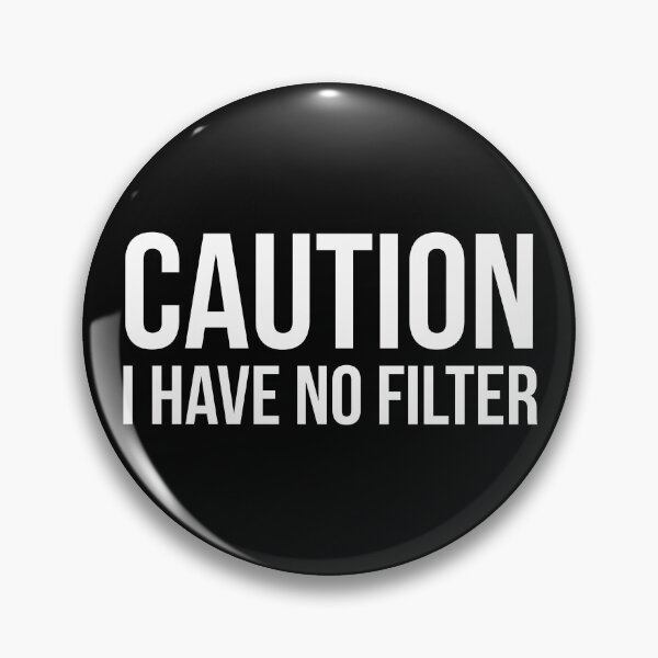Item preview, Caution I Have No Filter designed and sold by evokearo.