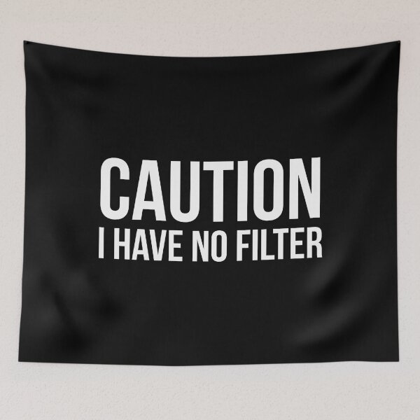 Item preview, Caution I Have No Filter designed and sold by evokearo.