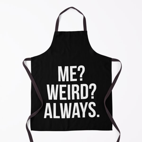 Item preview, Me? Weird? Always. designed and sold by evokearo.