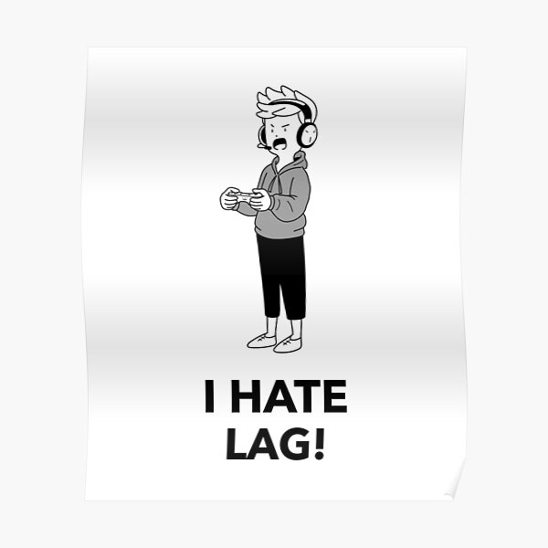 I hate lag gaming Poster