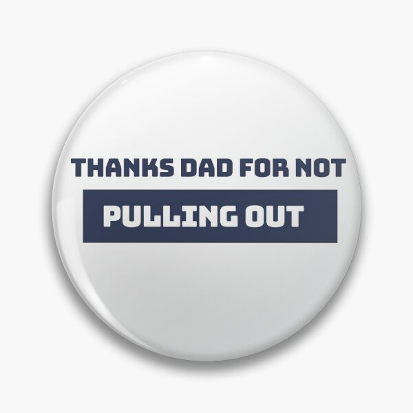 Item preview, Thanks Dad for not pulling out | Thanks Dad for not pulling out design lover designed and sold by ExpertSayeed.