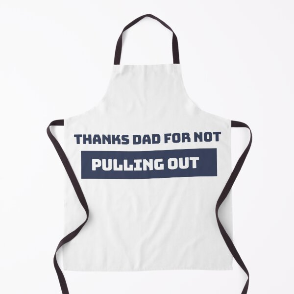 Item preview, Thanks Dad for not pulling out | Thanks Dad for not pulling out design lover designed and sold by ExpertSayeed.