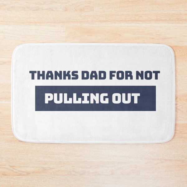 Item preview, Thanks Dad for not pulling out | Thanks Dad for not pulling out design lover designed and sold by ExpertSayeed.