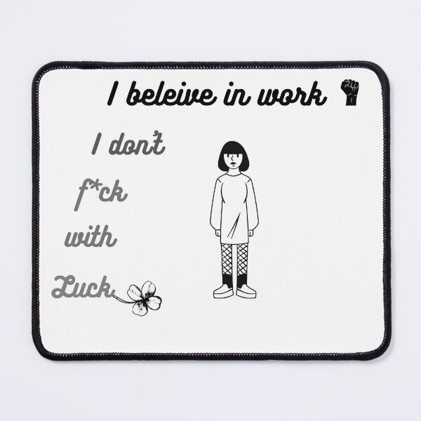 Item preview, I believe in work i don't f*ck with luck. designed and sold by Gala Art.