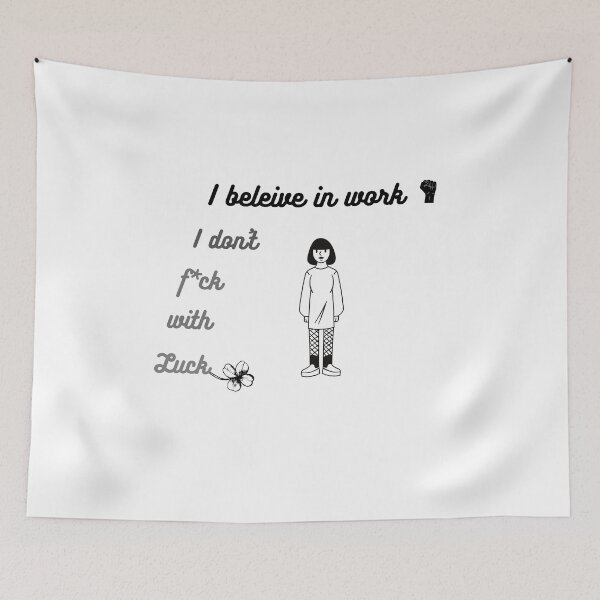Item preview, I believe in work i don't f*ck with luck. designed and sold by Gala Art.