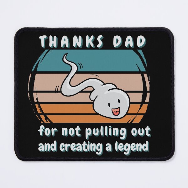 Item preview, Thanks Dad For Not Pulling Out And Creating A Legend, Funny Pun designed and sold by Sun Sand & Sea Art.
