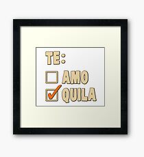 Te Amo Tequila Spanish Choice Framed Print