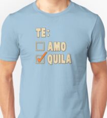 Te Amo Tequila Spanish Choice Unisex T-Shirt