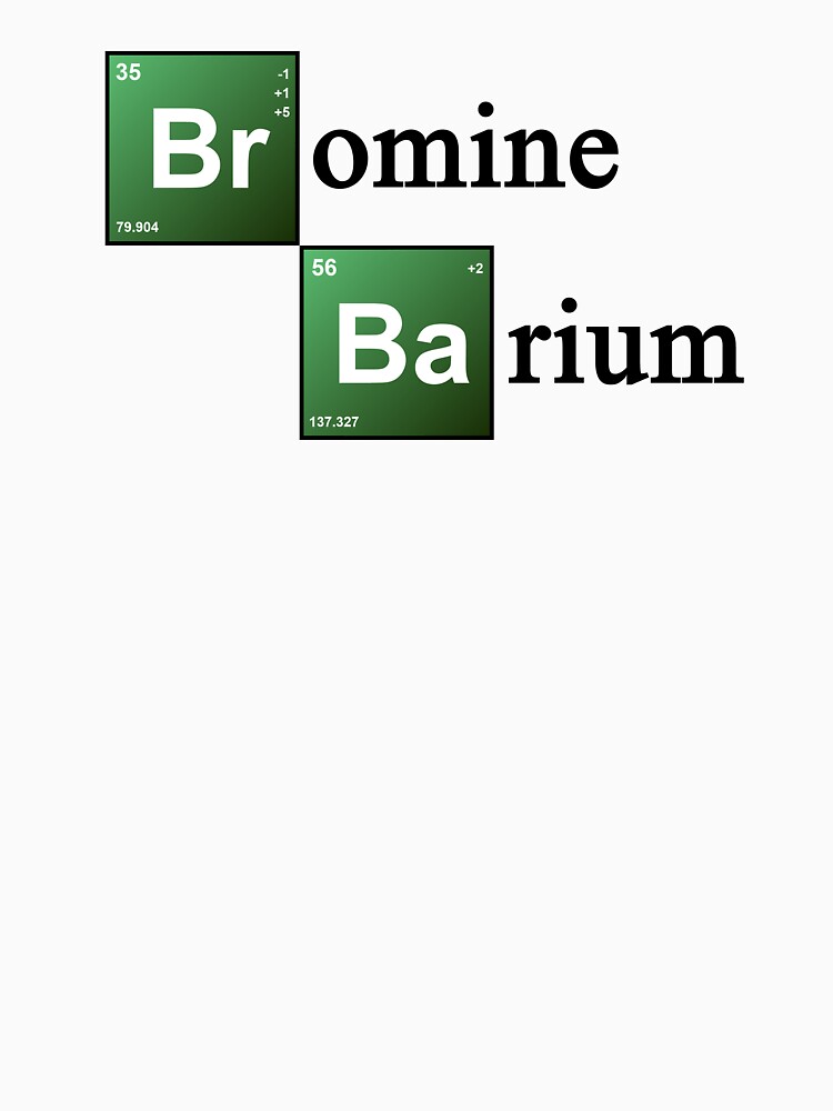 "Bromine and Barium Periodic Table Chemistry Elements" Tshirt by