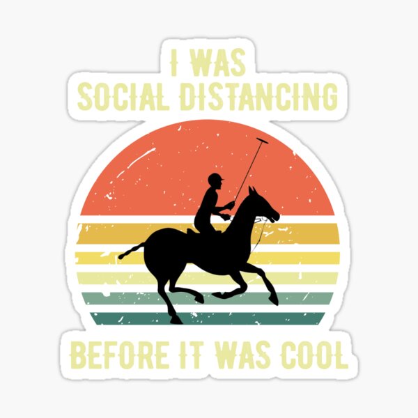 I Was Social Distancing Before It Was Cool Arena Polo Funny Arena Polo Sticker For Sale By 