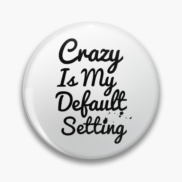 Item preview, Crazy Is My Default Setting designed and sold by Artnight.
