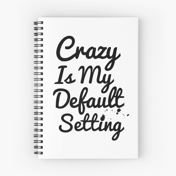 Item preview, Crazy Is My Default Setting designed and sold by Artnight.