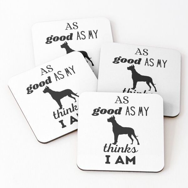 Item preview, AS GOOD AS MY DOG THINKS I AM - Deutsch Dogo Great Dane designed and sold by Aurinkuu.