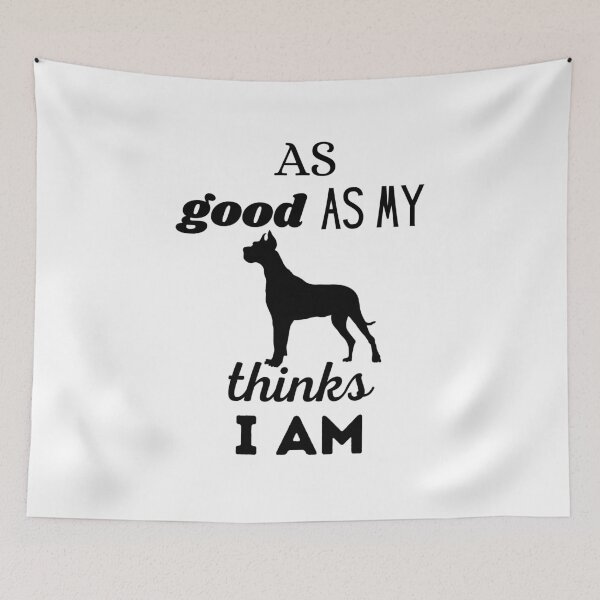 Item preview, AS GOOD AS MY DOG THINKS I AM - Deutsch Dogo Great Dane designed and sold by Aurinkuu.