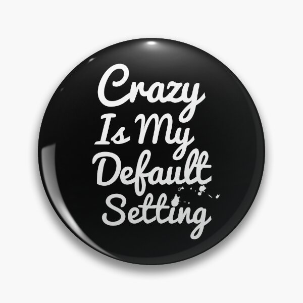 Item preview, Crazy Is My Default Setting designed and sold by Artnight.