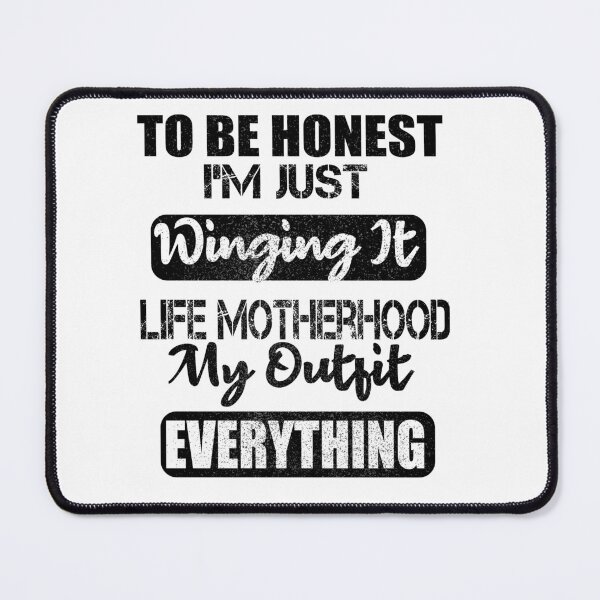 Item preview, To Be Honest I'M Just Winging It Life Motherhood My Outfit Everything, Funny Mom Shirt,Just Winging It Shirt, Gift for Mom Funny Shirt designed and sold by ilias13.