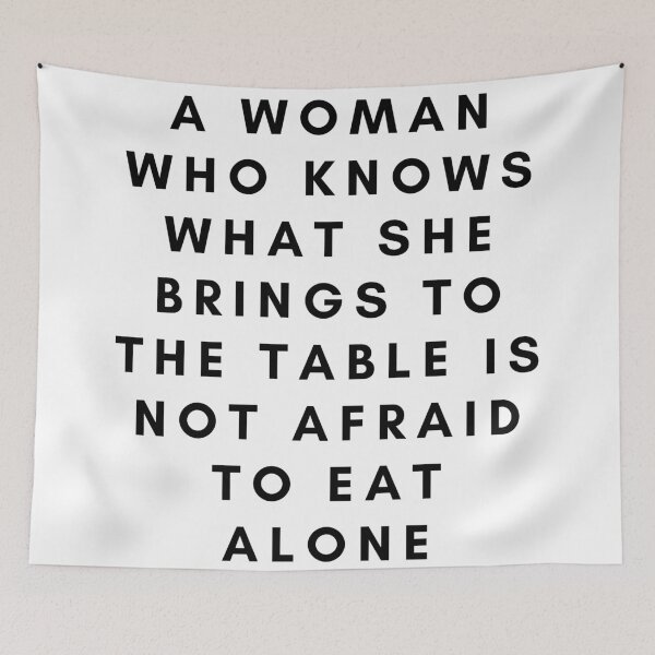 Item preview, A woman who knows what she brings to the table is not afraid to eat alone designed and sold by wilder-mind.