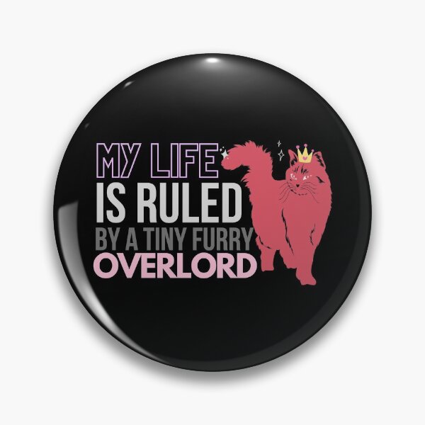 Item preview, My Life Is Ruled By A Tiny Furry Overlord designed and sold by Anupol.
