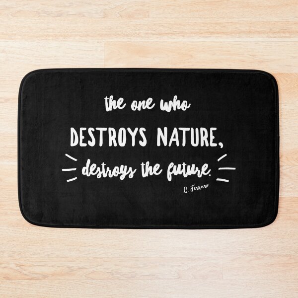 Item preview, The One Who Destroys Nature, Destroys the Future. Cause for the Environment designed and sold by Karo Art.