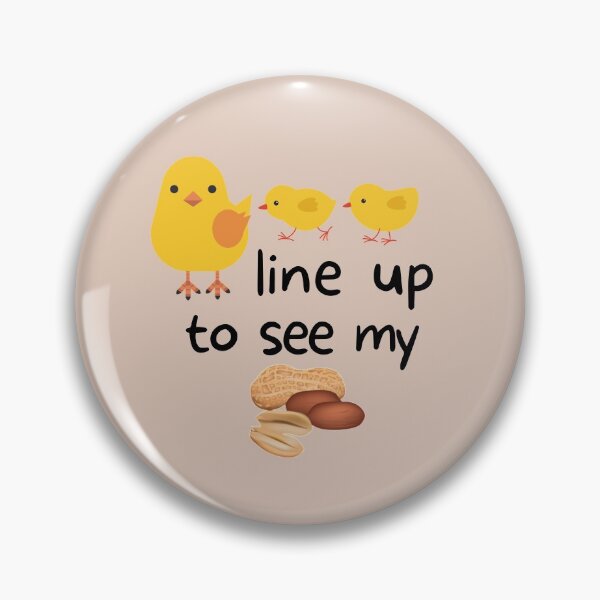 Item preview, Chicks Line up To See My Nuts designed and sold by aesthy.