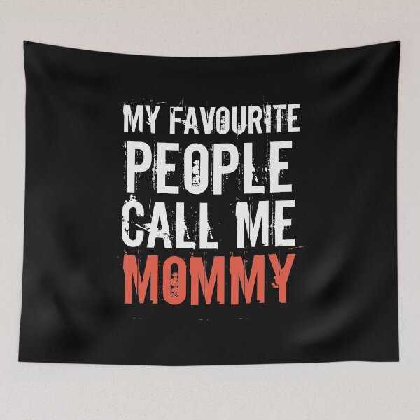 Item preview, My Favourite People Call Me Mommy For Cool Mother's And Mom quotes designed and sold by lodarohit.