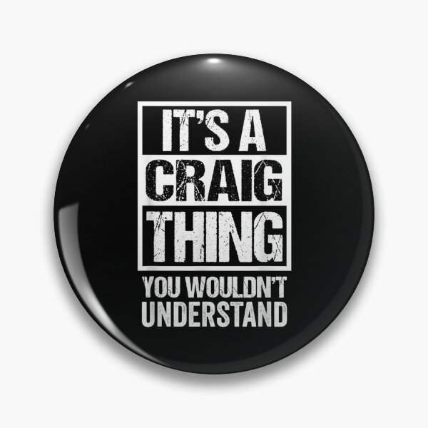 Item preview,  Craig Thing Wouldnt Understand Surname Name designed and sold by dominique235.