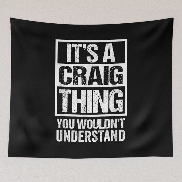 Item preview,  Craig Thing Wouldnt Understand Surname Name designed and sold by dominique235.