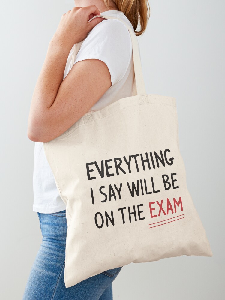 Everything I Say Will be On The Exam, teacher day quotes Everything I Say Will be On The Exam, teacher day quotes