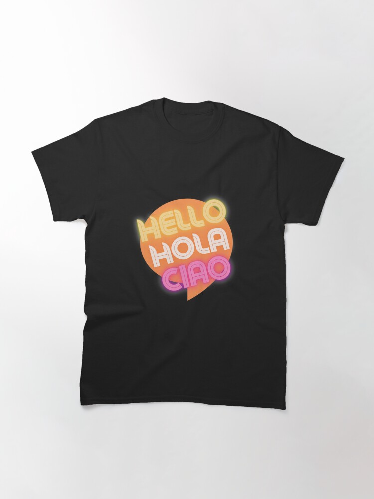 Discover Hello, Hola, Ciao Classic T-Shirt