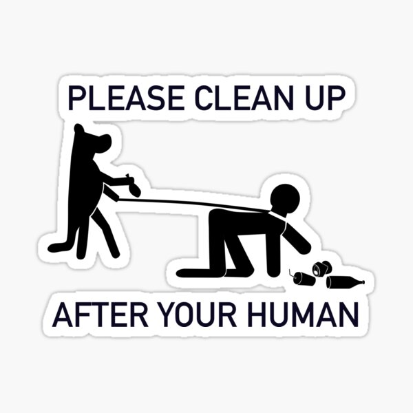 please-clean-up-after-your-human-sticker-for-sale-by-aribluestein