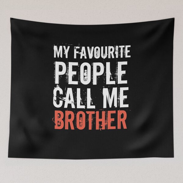 Item preview, My Favourite People Call Me Brother For Cool Brother And Family quotes designed and sold by lodarohit.