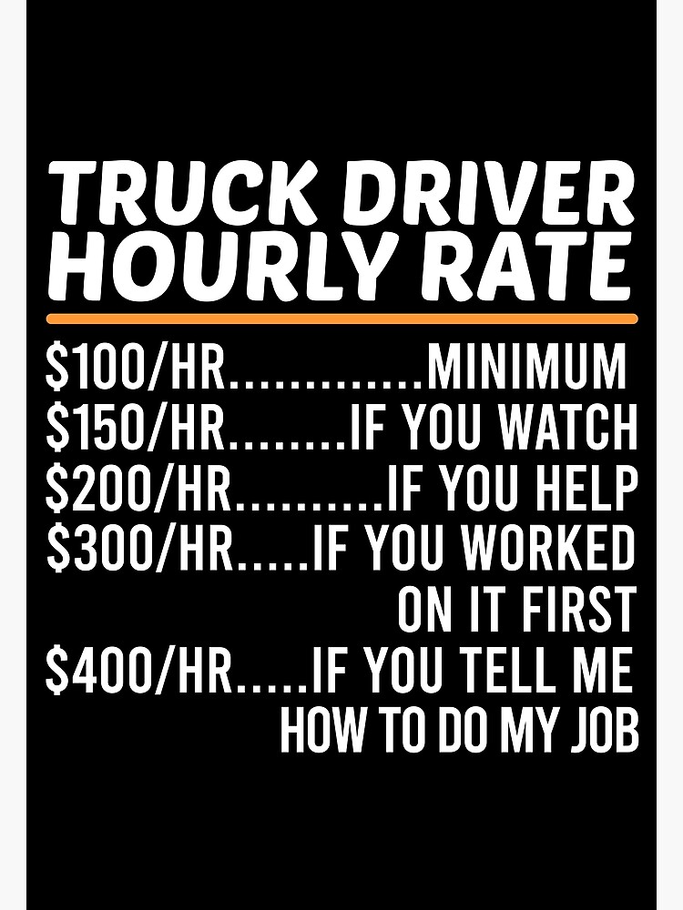 funny-truck-driver-hourly-rate-poster-for-sale-by-zohanation-redbubble