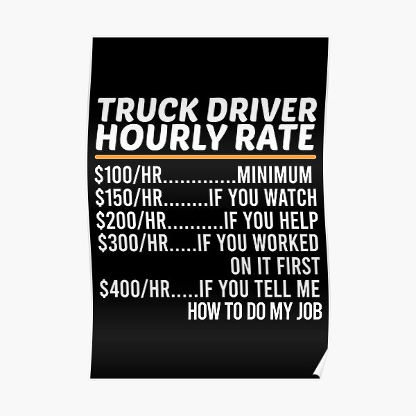  Funny Truck Driver Hourly Rate Poster For Sale By ZOHANATION Redbubble