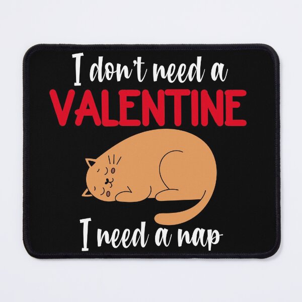 Item preview, I don't need a Valentine, I need a nap designed and sold by PeachesMommy.