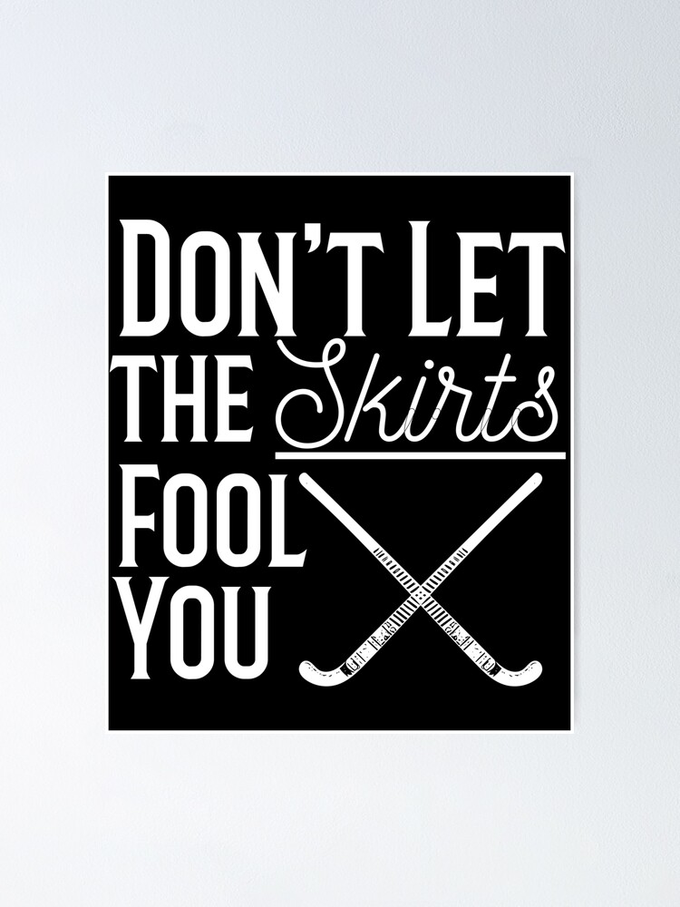 Funny Field Hockey Coach Tee Shirt, Don't Let the Skirts Fool You